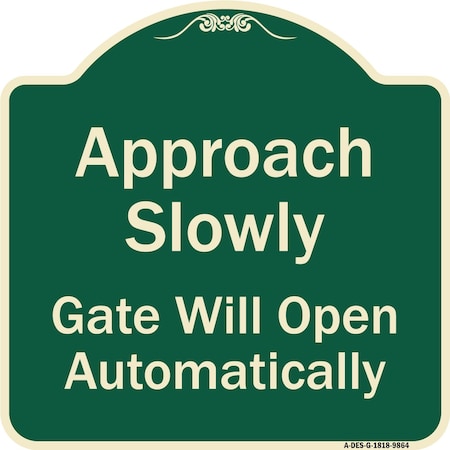 Signmission Designer Series-Approach Slowly Gate Will Open Automatically, 18" x 18", G-1818-9864 A-DES-G-1818-9864